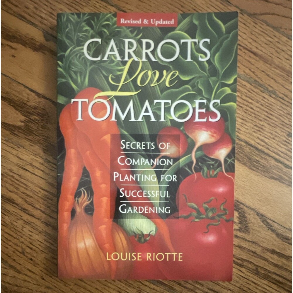 Louise Riotte Carrots Love Tomatoes Companion Planting Revised 2nd 1998 PB
